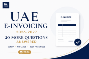 UAE E-Invoicing Setup, Mistakes and Best Practices: 20 More Questions Answered 2026